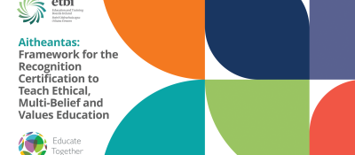 ETBI and Educate Together launch new Aitheantas Framework to support Ethical, Multi-Belief and Values Education 
